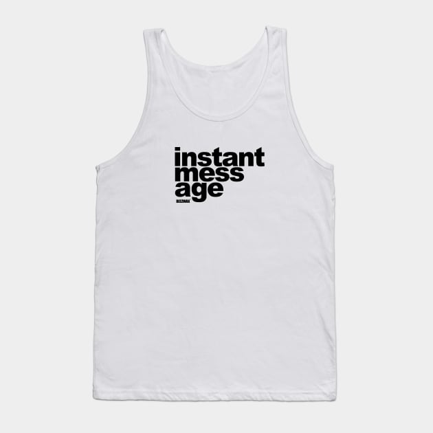 Instant Messag by BraeonArt Tank Top by BeezWax